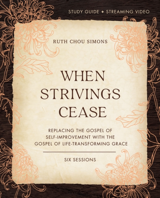 When Strivings Cease Bible Study Guide plus Streaming Video : Replacing the Gospel of Self-Improvement with the Gospel of Life-Transforming Grace, EPUB eBook