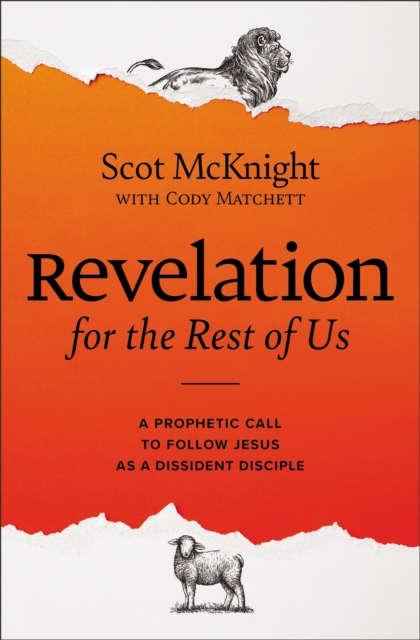 Revelation for the Rest of Us : A Prophetic Call to Follow Jesus as a Dissident Disciple, Hardback Book