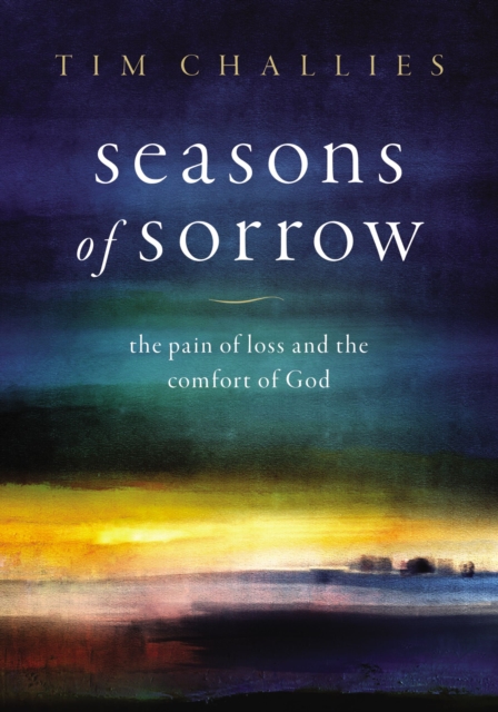 Seasons of Sorrow : The Pain of Loss and the Comfort of God, EPUB eBook