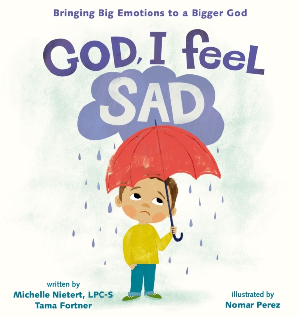 God, I Feel Sad : Bringing Big Emotions to a Bigger God, Hardback Book