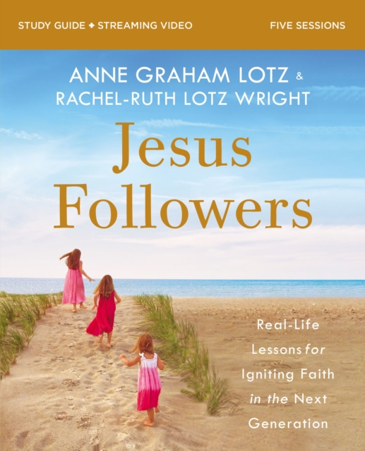 Jesus Followers Bible Study Guide plus Streaming Video : Real-Life Lessons for Igniting Faith in the Next Generation, Paperback / softback Book