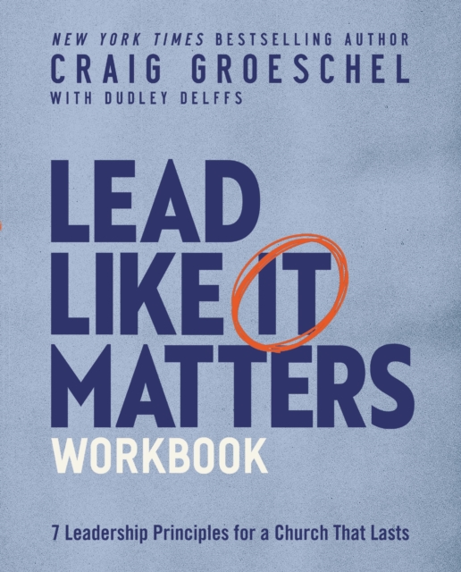 Lead Like It Matters Workbook : Seven Leadership Principles for a Church That Lasts, EPUB eBook