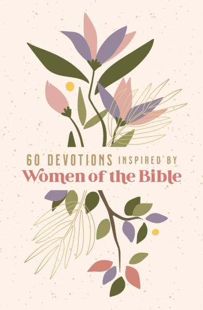 60 Devotions Inspired by Women of the Bible, Paperback / softback Book