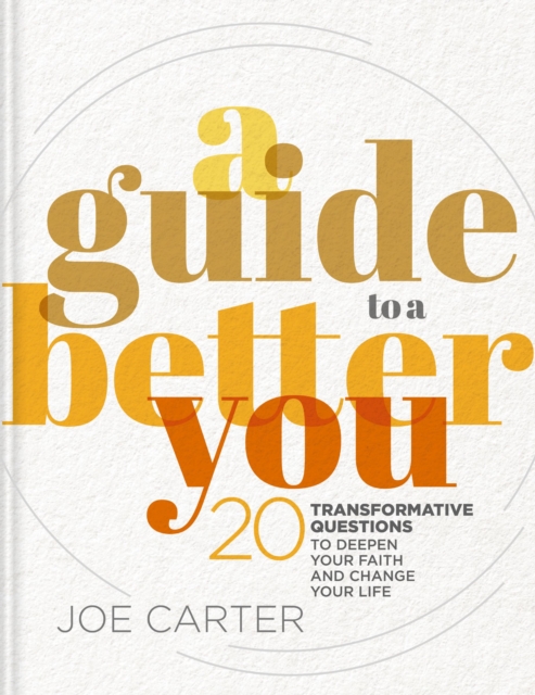A Guide to a Better You : 20 Transformative Questions to Deepen Your Faith and Change Your Life, Hardback Book