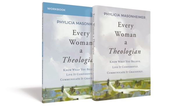 Every Woman a Theologian Book with Workbook : Know What You Believe. Live It Confidently. Communicate It Graciously., Hardback Book