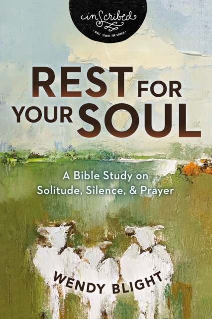 Rest for Your Soul : A Bible Study on Solitude, Silence, and Prayer, EPUB eBook