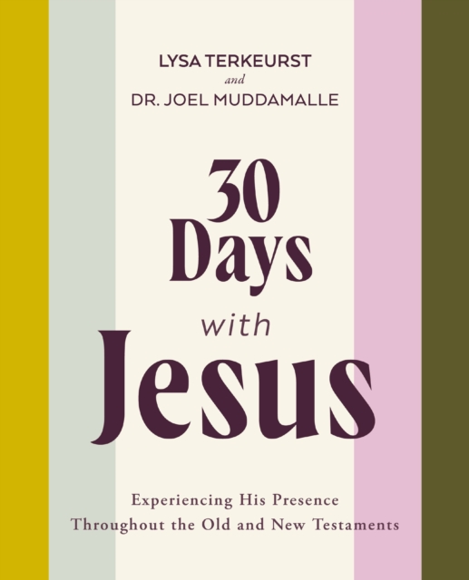 30 Days with Jesus Bible Study Guide : Experiencing His Presence throughout the Old and New Testaments, EPUB eBook