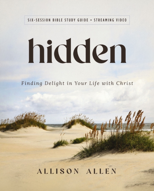 Hidden Bible Study Guide plus Streaming Video : Finding Delight in Your Life with Christ, Paperback / softback Book