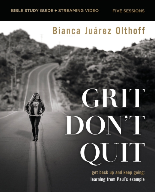 Grit Don't Quit Bible Study Guide plus Streaming Video : Get Back Up and Keep Going - Learning from Paul's Example, EPUB eBook
