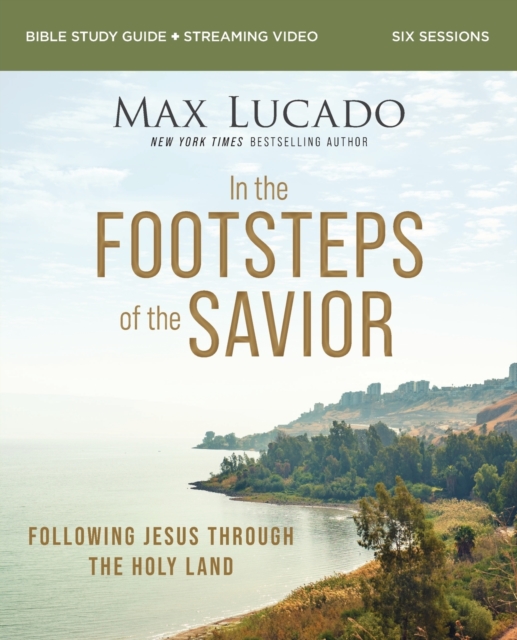 In the Footsteps of the Savior Bible Study Guide plus Streaming Video : Following Jesus Through the Holy Land, Paperback / softback Book