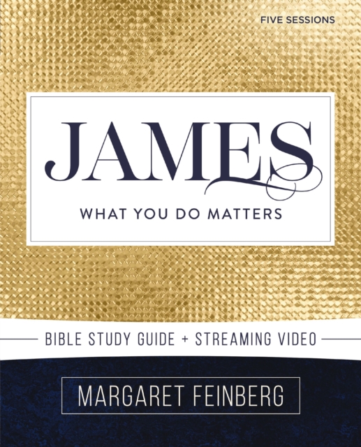 James Bible Study Guide plus Streaming Video : What You Do Matters, Paperback / softback Book