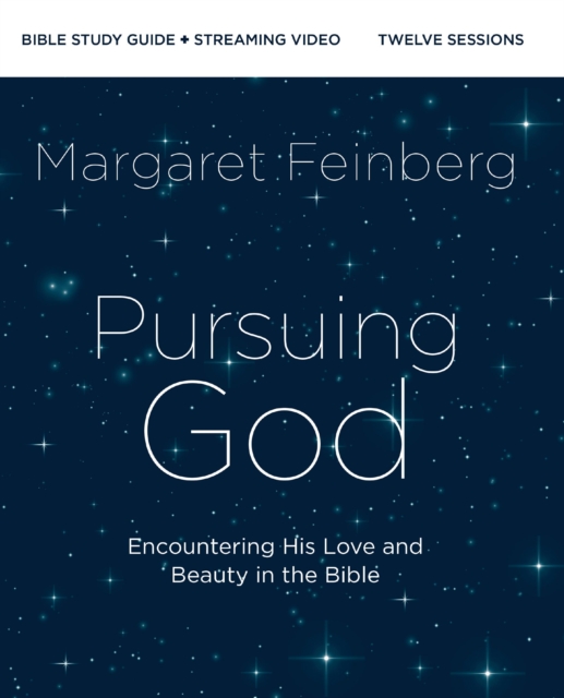 Pursuing God Bible Study Guide plus Streaming Video : Encountering His Love and Beauty in the Bible, Paperback / softback Book