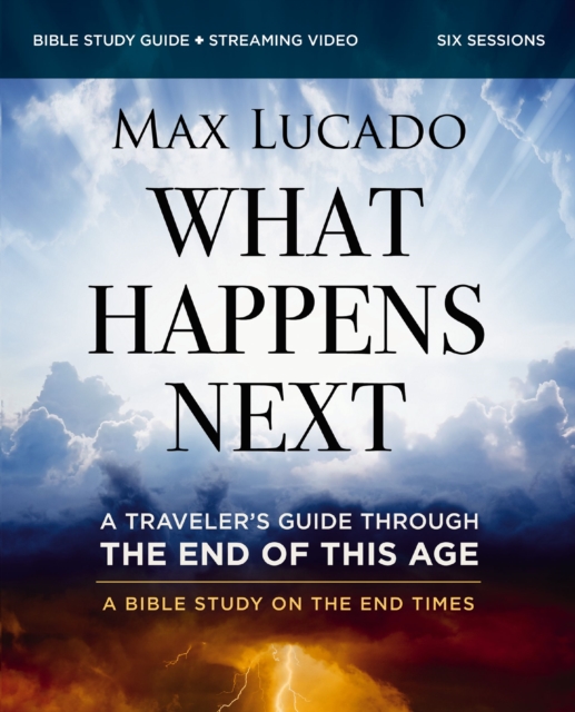 What Happens Next Bible Study Guide plus Streaming Video : A Traveler’s Guide through the End of This Age, Paperback / softback Book