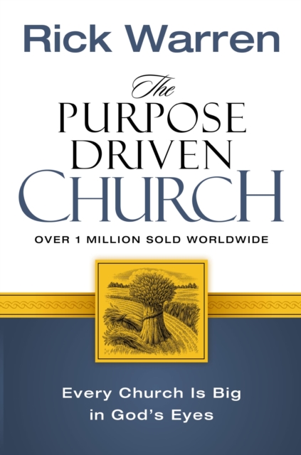 The Purpose Driven Church : Every Church Is Big in God's Eyes, Paperback / softback Book