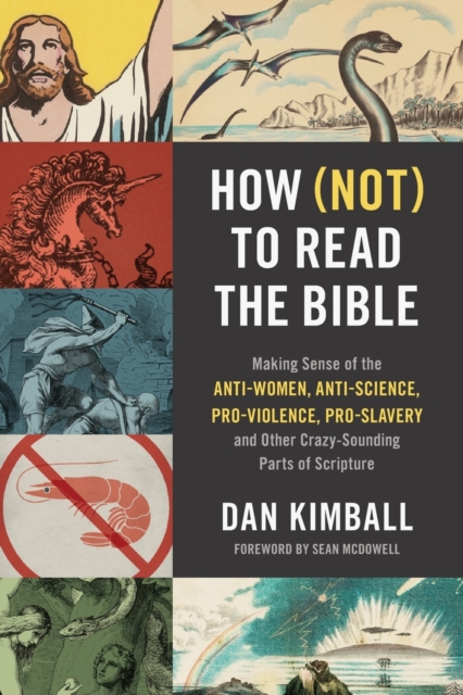 How (Not) to Read the Bible : Making Sense of the Anti-women, Anti-science, Pro-violence, Pro-slavery and Other Crazy-Sounding Parts of Scripture, Paperback / softback Book