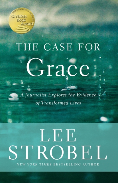 The Case for Grace : A Journalist Explores the Evidence of Transformed Lives, Paperback / softback Book
