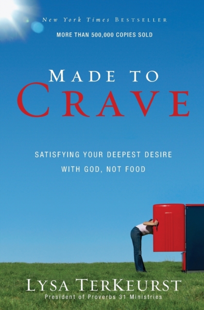Made to Crave : Satisfying Your Deepest Desire with God, Not Food, Paperback / softback Book
