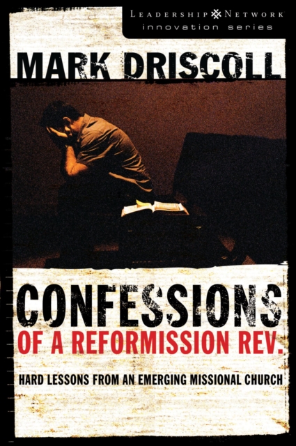 Confessions of a Reformission Rev. : Hard Lessons from an Emerging Missional Church, EPUB eBook