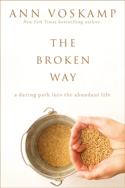 The Broken Way (with Bonus Content) : A Daring Path into the Abundant Life, EPUB eBook