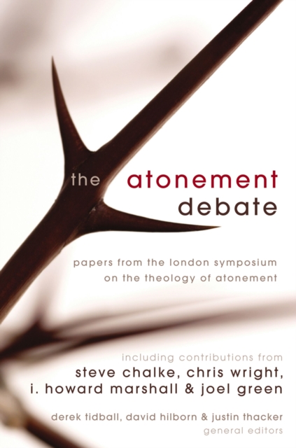 The Atonement Debate : Papers from the London Symposium on the Theology of Atonement, EPUB eBook