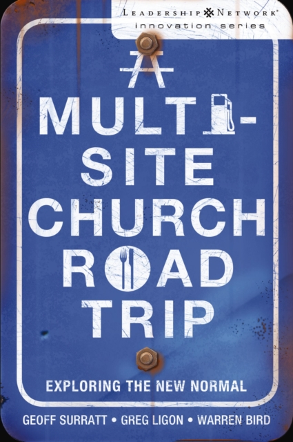 A Multi-Site Church Roadtrip : Exploring the New Normal, EPUB eBook