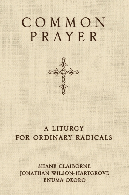 Common Prayer : A Liturgy for Ordinary Radicals, EPUB eBook