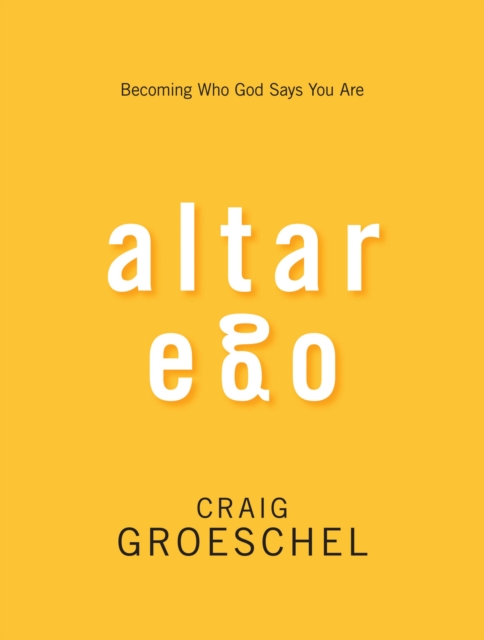 Altar Ego : Becoming Who God Says You Are, EPUB eBook