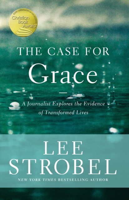 The Case for Grace : A Journalist Explores the Evidence of Transformed Lives, EPUB eBook