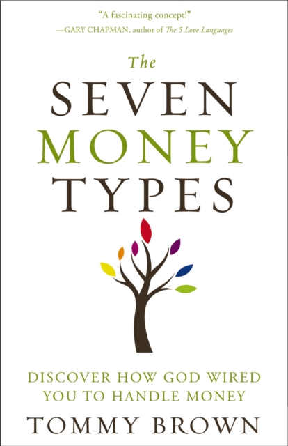 The Seven Money Types : Discover How God Wired You To Handle Money, EPUB eBook