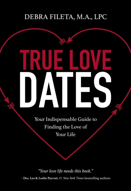 True Love Dates : Your Indispensable Guide to Finding the Love of your Life, EPUB eBook