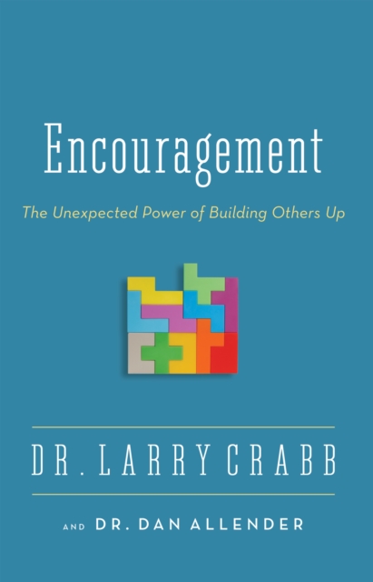 Encouragement : The Unexpected Power of Building Others Up, EPUB eBook
