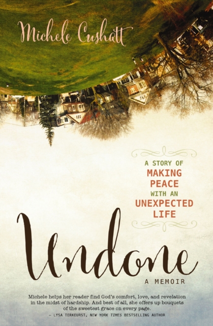 Undone : A Story of Making Peace With an Unexpected Life, EPUB eBook