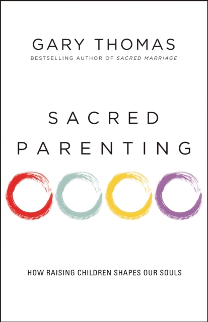 Sacred Parenting : How Raising Children Shapes Our Souls, EPUB eBook