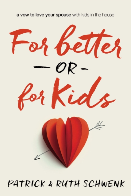 For Better or for Kids : A Vow to Love Your Spouse with Kids in the House, EPUB eBook