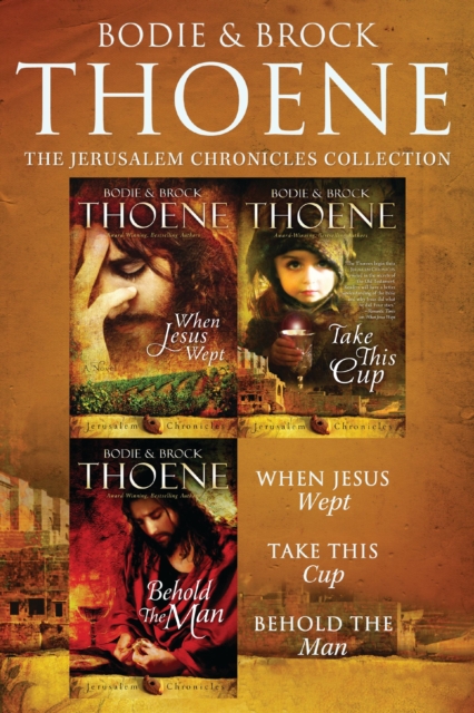 The Jerusalem Chronicles : When Jesus Wept, Take This Cup, Behold the Man, EPUB eBook