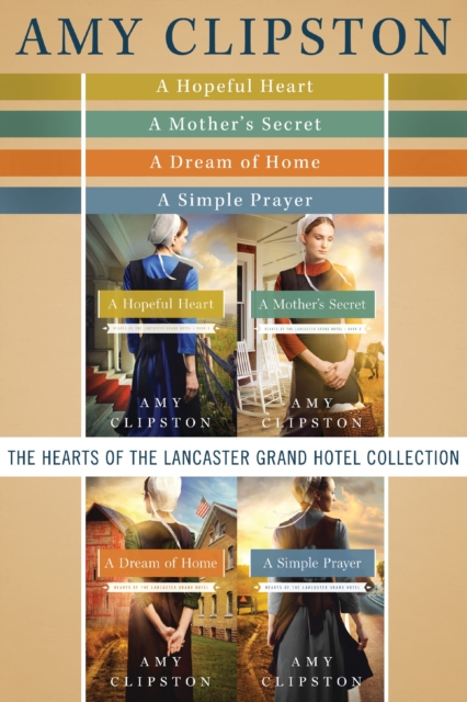 The Hearts of the Lancaster Grand Hotel Collection : A Hopeful Heart, A Mother's Secret, A Dream of Home, A Simple Prayer, EPUB eBook