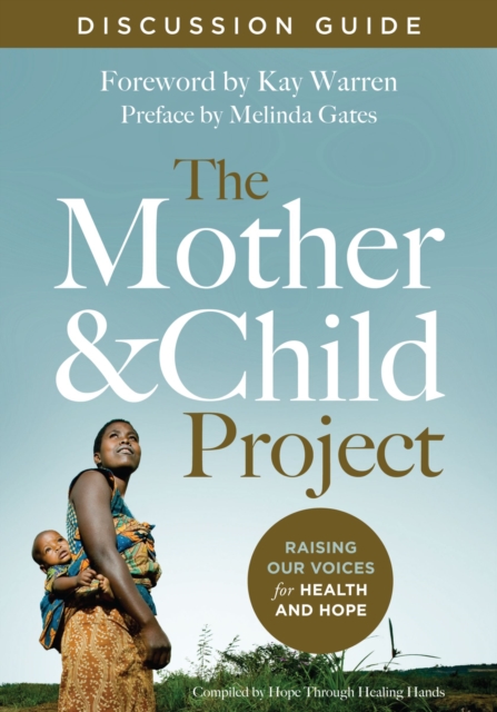 The Mother and Child Project Discussion Guide : Raising Our Voices for Health and Hope, EPUB eBook