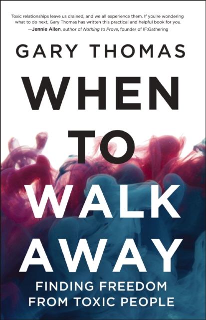 When to Walk Away : Finding Freedom from Toxic People, EPUB eBook