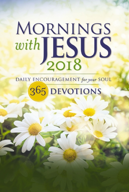 Mornings with Jesus 2018 : Daily Encouragement for Your Soul, EPUB eBook