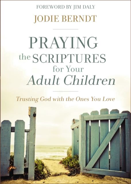Praying the Scriptures for Your Adult Children : Trusting God with the Ones You Love, EPUB eBook