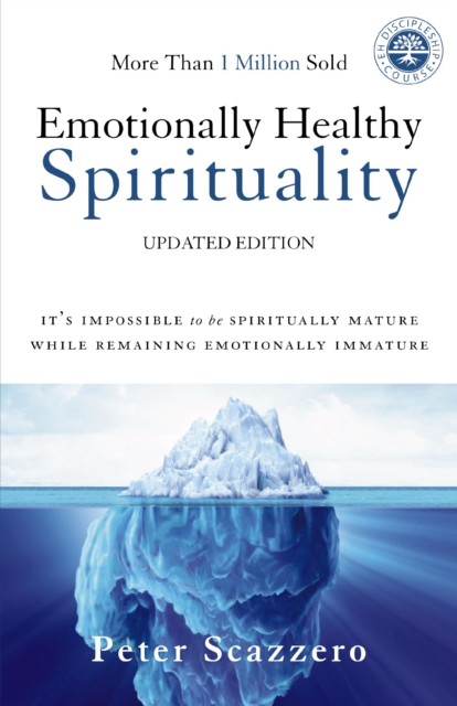 Emotionally Healthy Spirituality : It's Impossible to Be Spiritually Mature, While Remaining Emotionally Immature, EPUB eBook