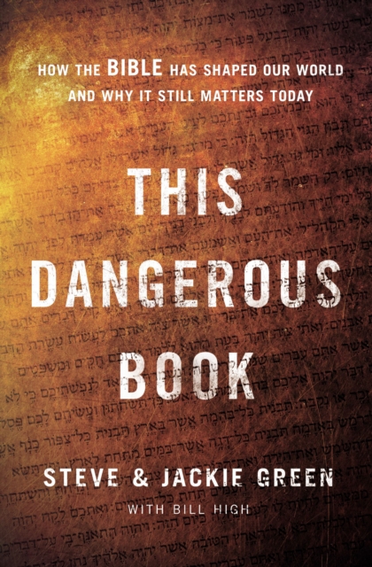 This Dangerous Book : How the Bible Has Shaped Our World and Why It Still Matters Today, EPUB eBook