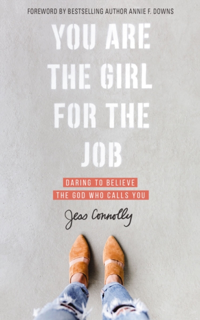 You Are the Girl for the Job : Daring to Believe the God Who Calls You, EPUB eBook