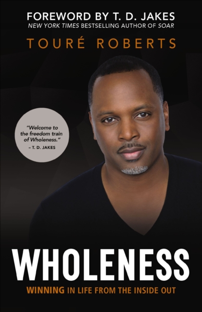 Wholeness : Winning in Life from the Inside Out, EPUB eBook