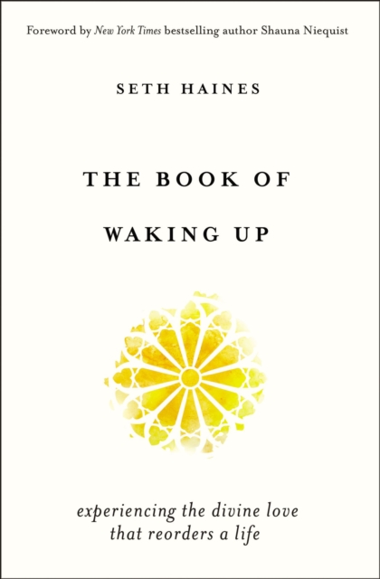 The Book of Waking Up : Experiencing the Divine Love That Reorders a Life, EPUB eBook