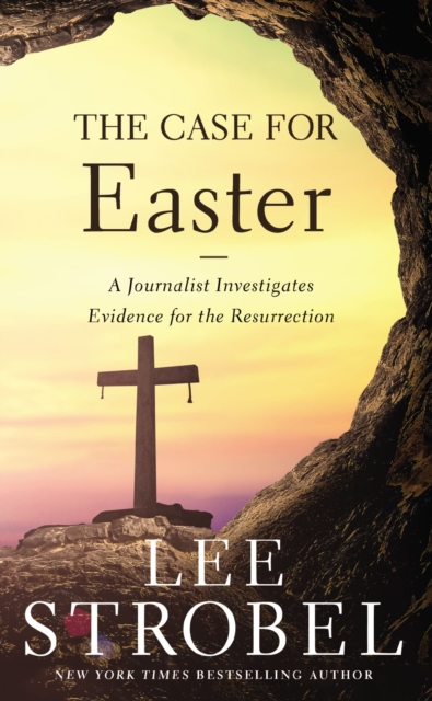 The Case for Easter : A Journalist Investigates Evidence for the Resurrection, Paperback / softback Book