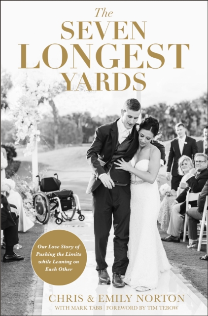 The Seven Longest Yards : Our Love Story of Pushing the Limits while Leaning on Each Other, EPUB eBook