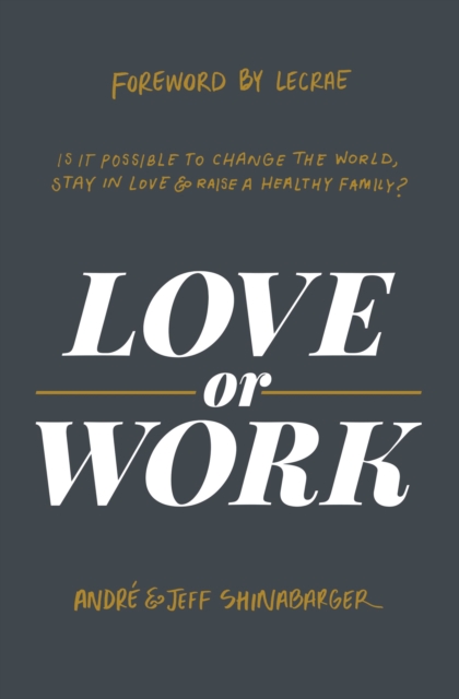 Love or Work : Is It Possible to Change the World, Stay in Love, and Raise a Healthy Family?, EPUB eBook