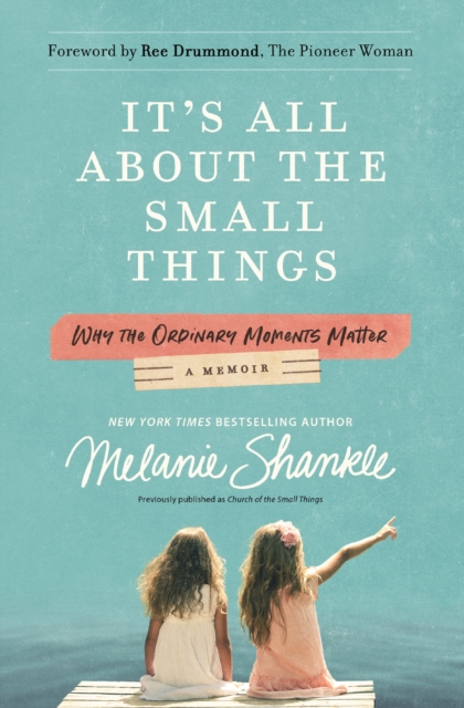 It's All About the Small Things : Why the Ordinary Moments Matter, EPUB eBook