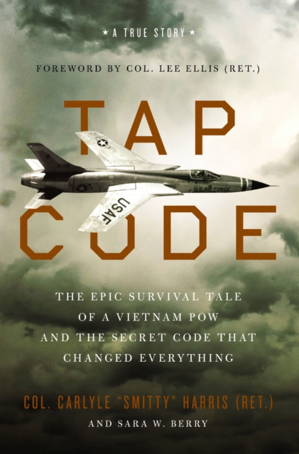 Tap Code : The Epic Survival Tale of a Vietnam POW and the Secret Code That Changed Everything, EPUB eBook